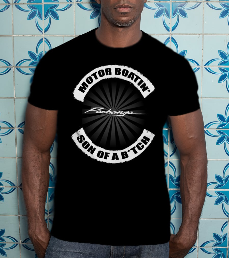 MOTOR BOATIN' SON OF A B*TCH PACHANGA T-Shirt