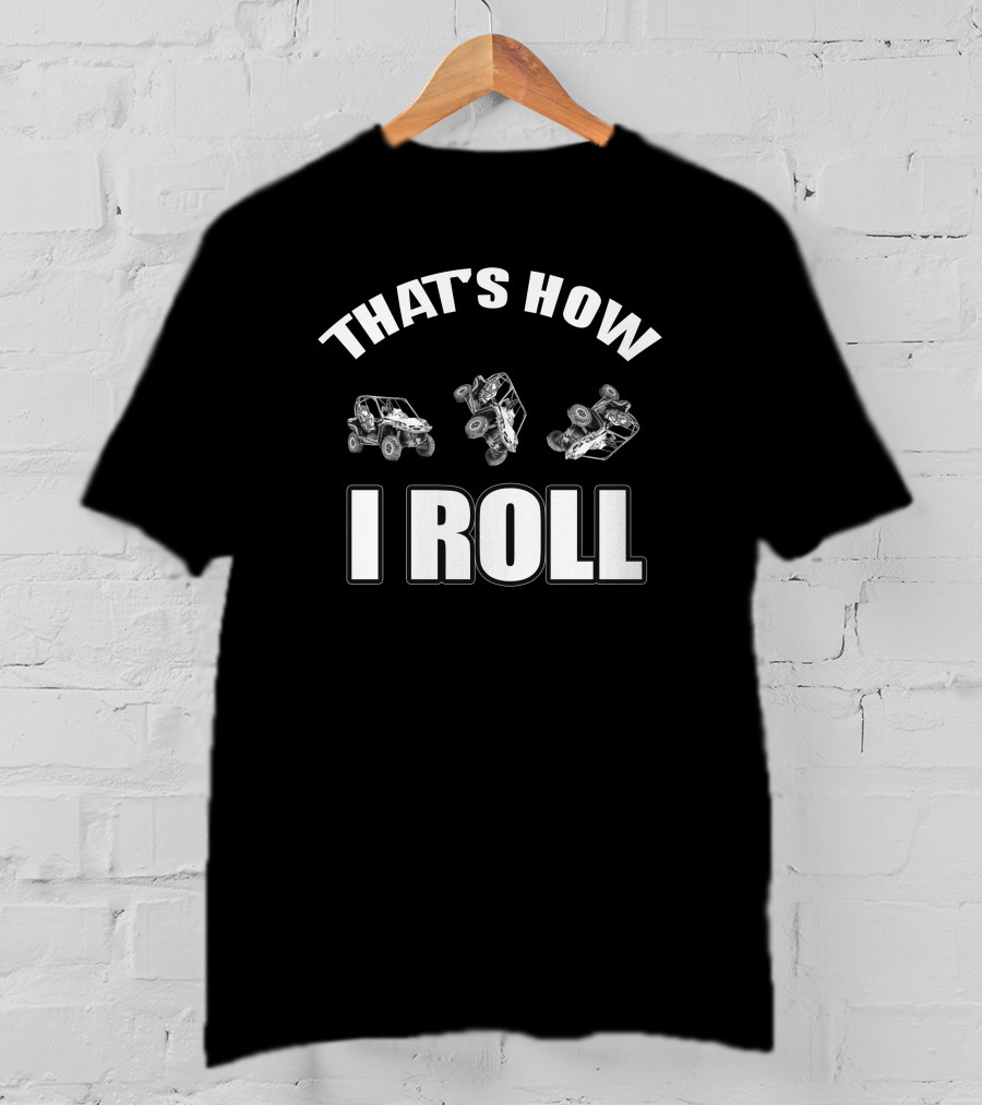 That's How I Roll Can Am Commander Off-Road Adventures T-Shirt
