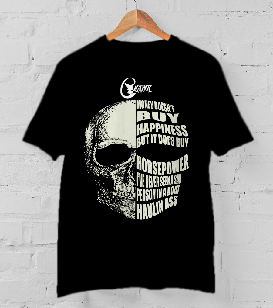 C Hawk Boating Skull Money Doesn't Buy Happiness But It Does Buy Horsepower T-Shirt