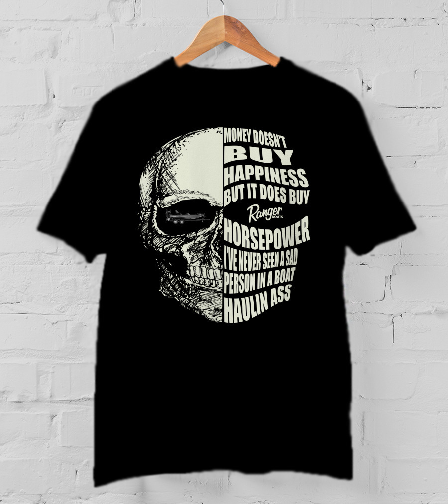Money Doesn't Buy Happiness Ranger Boats Horsepower Haulin Ass T-Shirt