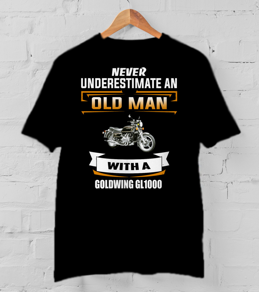 Never Underestimate An Old Man With A Goldwing GL1000 T-Shirt