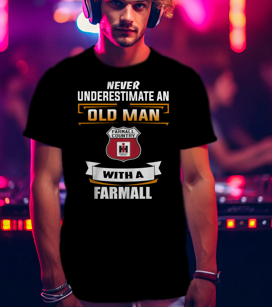 Never Underestimate An Old Man With A Farmall Country Tractor T-Shirt