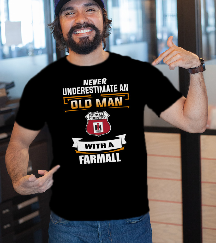 Never Underestimate An Old Man With A Farmall Country Tractor T-Shirt