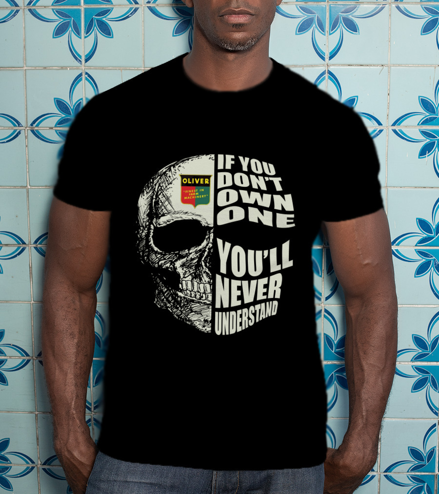 Oliver Tractors If You Don't Own One You'll Never Understand T-Shirt