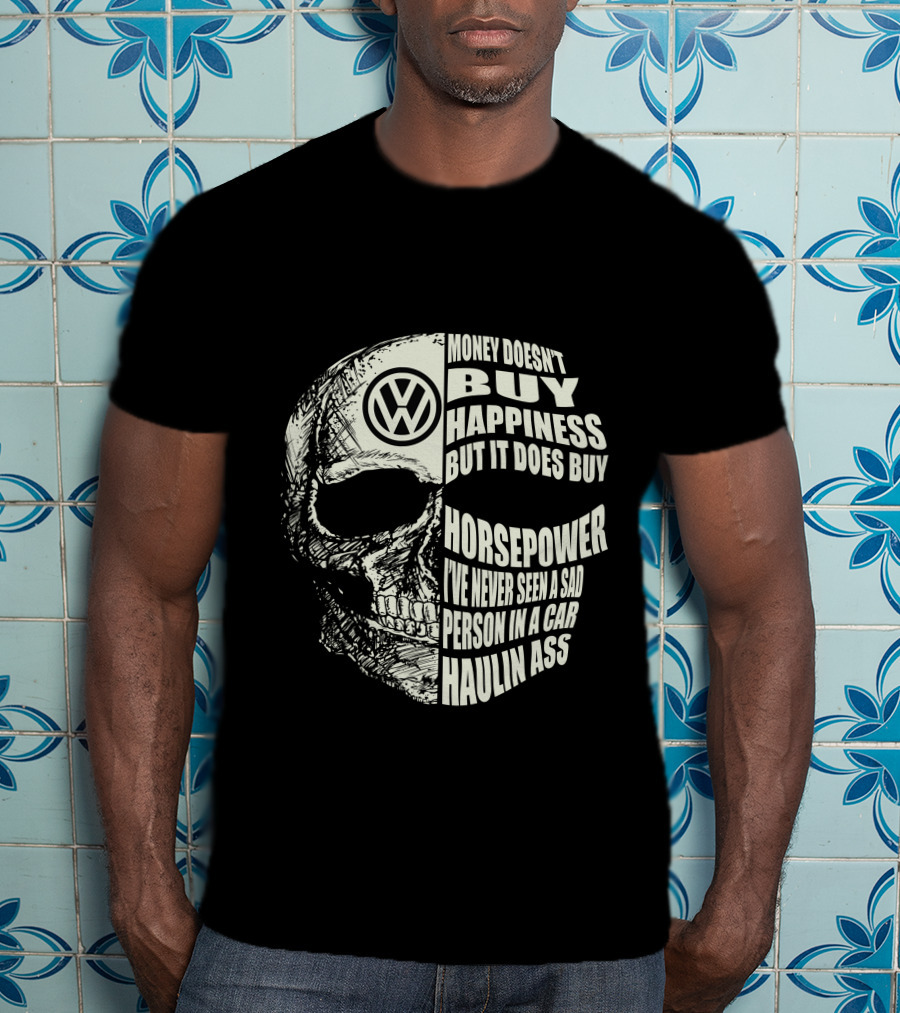 Money Doesn't Buy Happiness But It Does Buy Horsepower VW Car Skull T-Shirt