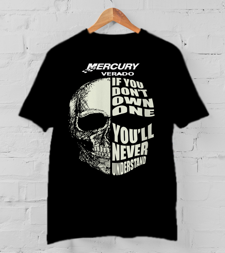 MERCURY VERADO If You Don't Own One You'll Never Understand T-Shirt