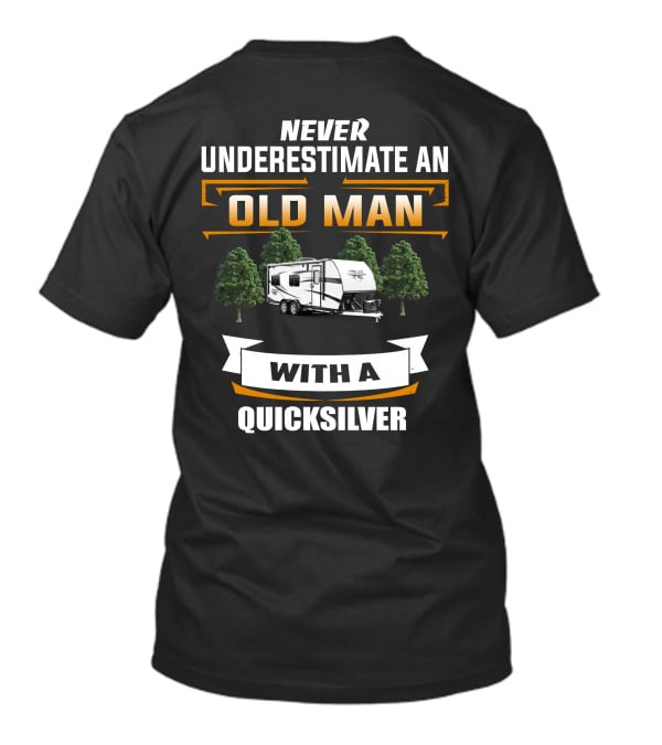 NEVER UNDERESTIMATE AN OLD MAN WITH A QUICKSILVER T-Shirt