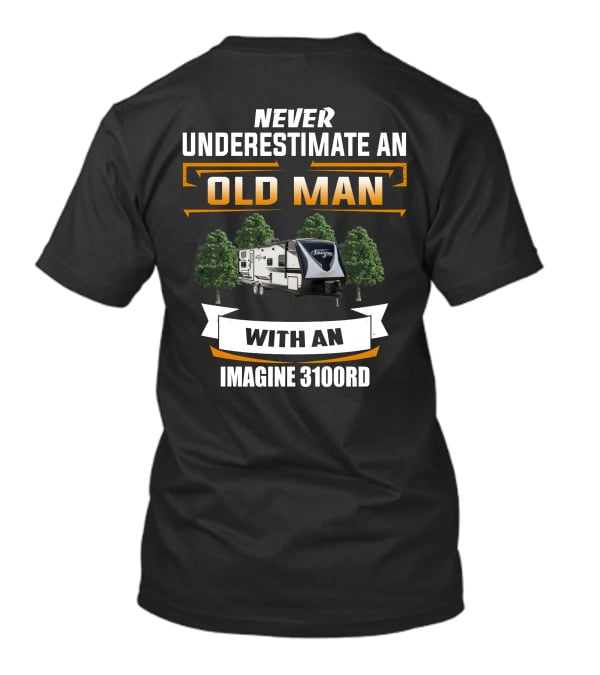 NEVER UNDERESTIMATE AN OLD MAN WITH AN IMAGINE 3100RD T-Shirt
