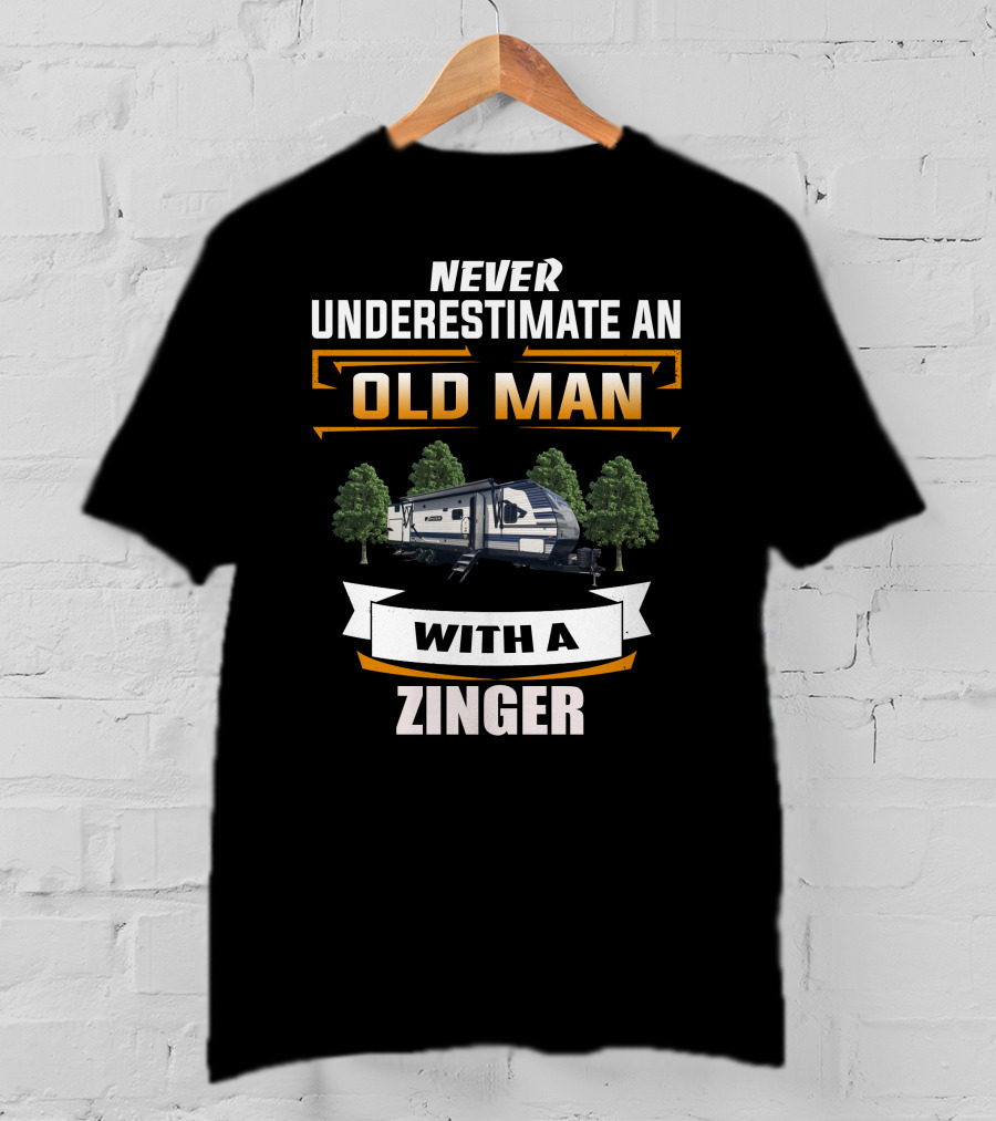 NEVER UNDERESTIMATE AN OLD MAN WITH A ZINGER T-Shirt