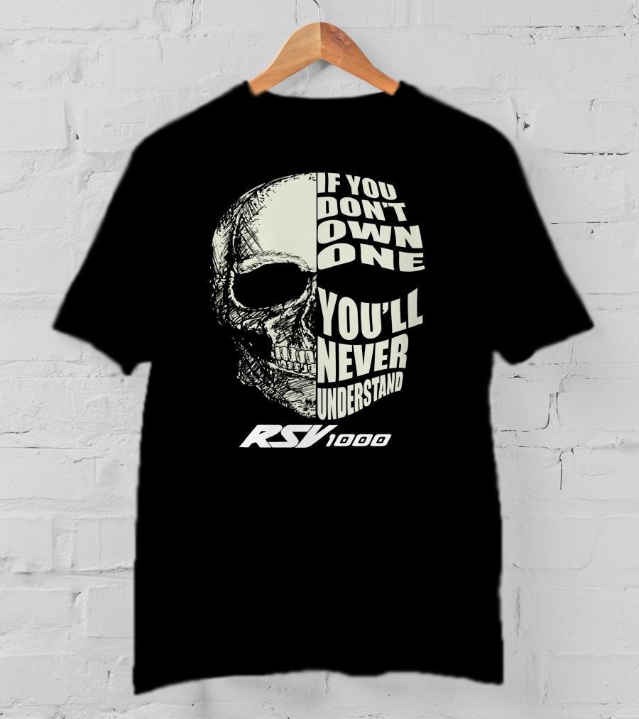 RSV 1000 If You Don’t Own One You’ll Never Understand Skull T-Shirt