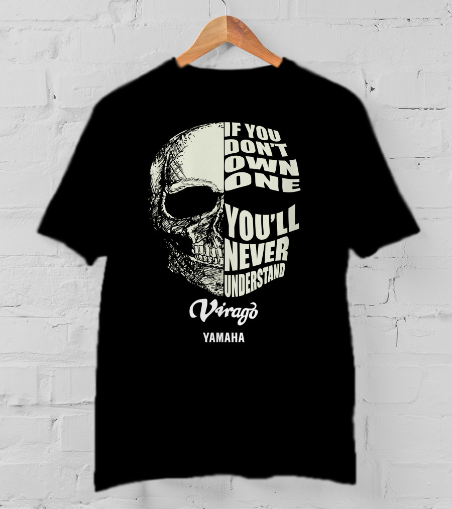 Yamaha Virago If You Don't Own One You'll Never Understand T-Shirt