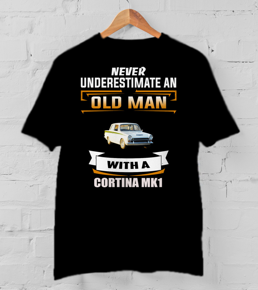 Never Underestimate An Old Man With A Cortina Mk1 T-Shirt