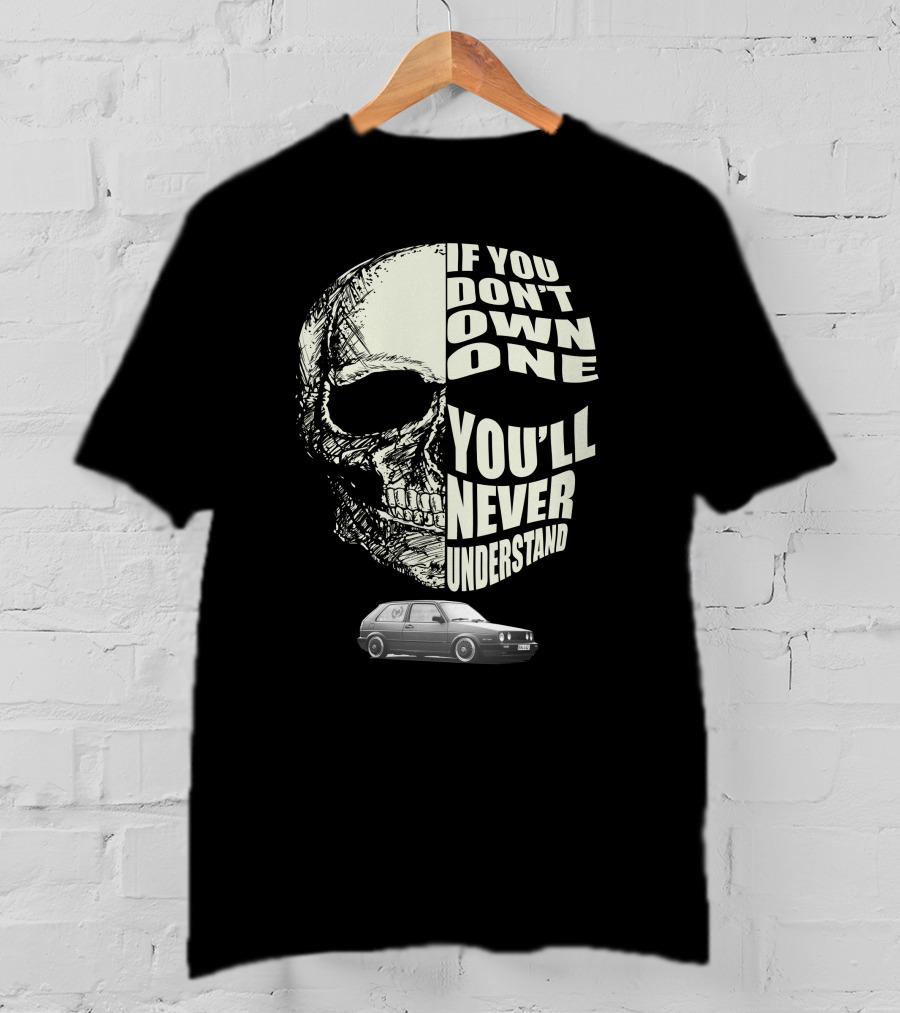 If You Don't Own One You'll Never Understand Mk2ww Car Skull T-Shirt