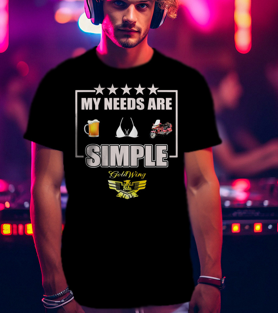 My Needs Are Simple Goldwing GL 1500 T-Shirt