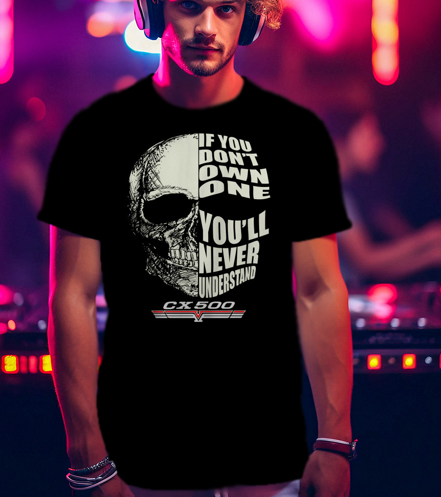 If You Don't Own One You'll Never Understand Honda CX500 T-Shirt