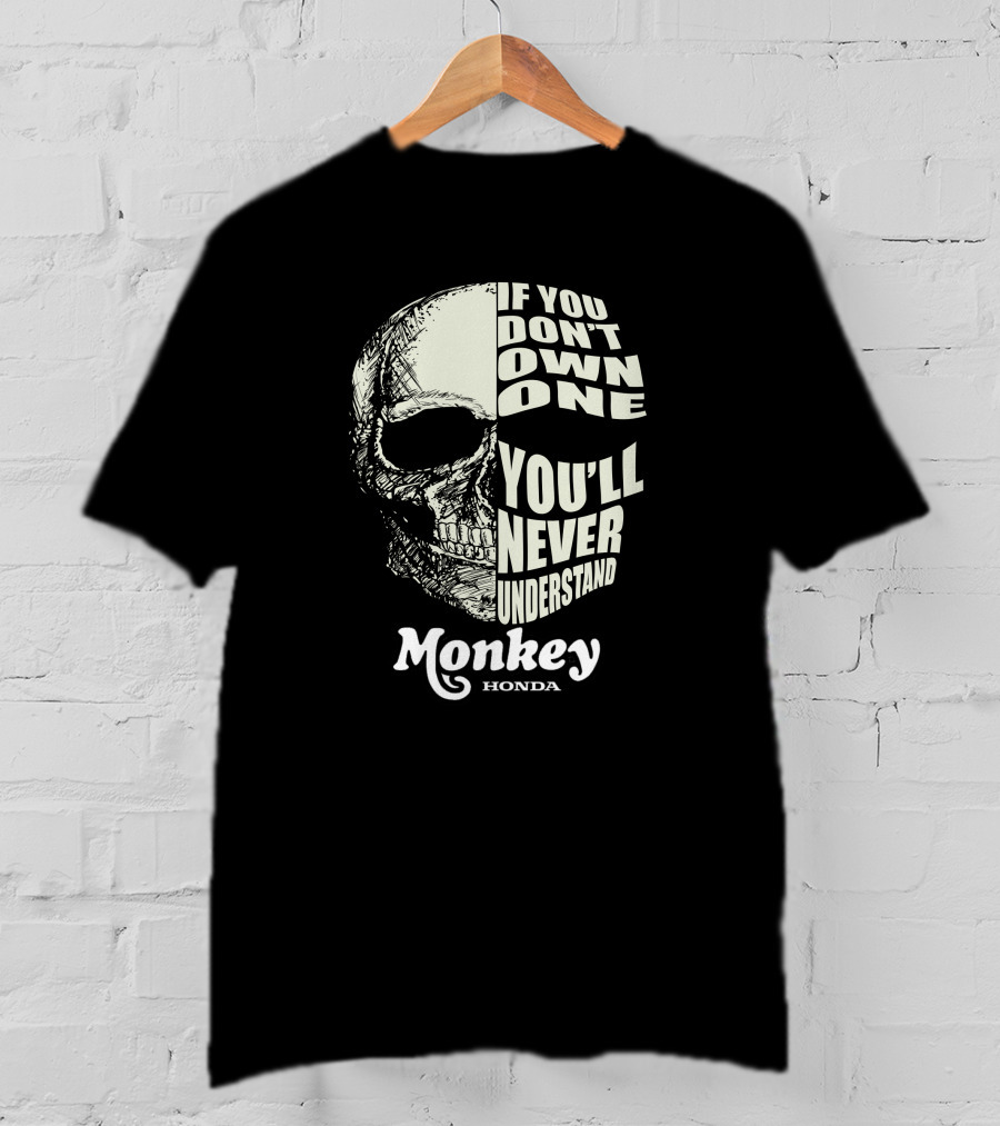 If You Don’t Own One You’ll Never Understand Monkey Honda T-Shirt