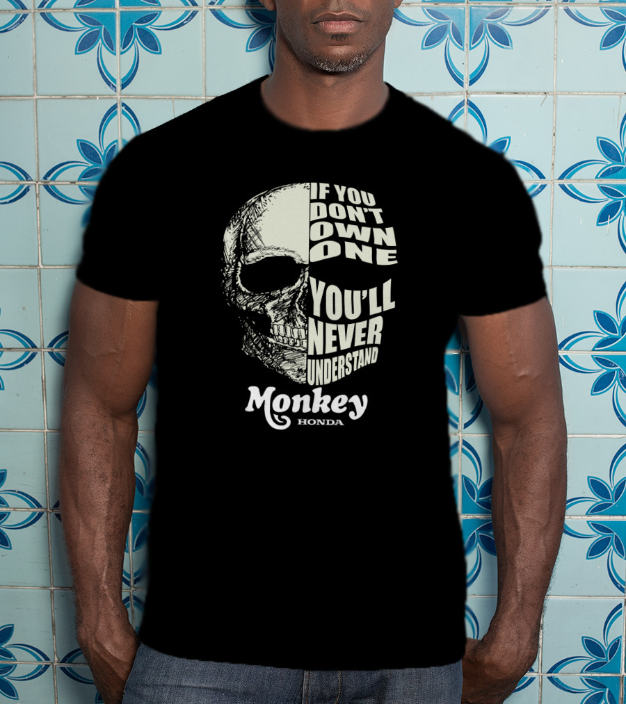 If You Don’t Own One You’ll Never Understand Monkey Honda T-Shirt