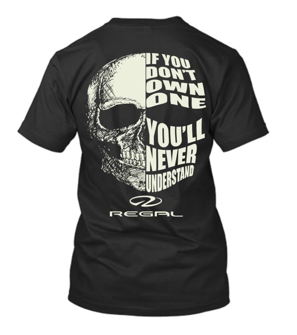 If You Don't Own One You'll Never Understand Regal T-Shirt