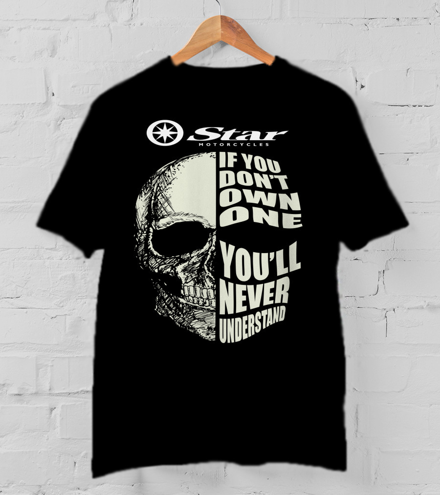 Yamaha Star Motorcycles If You Don't Own One You'll Never Understand T-Shirt