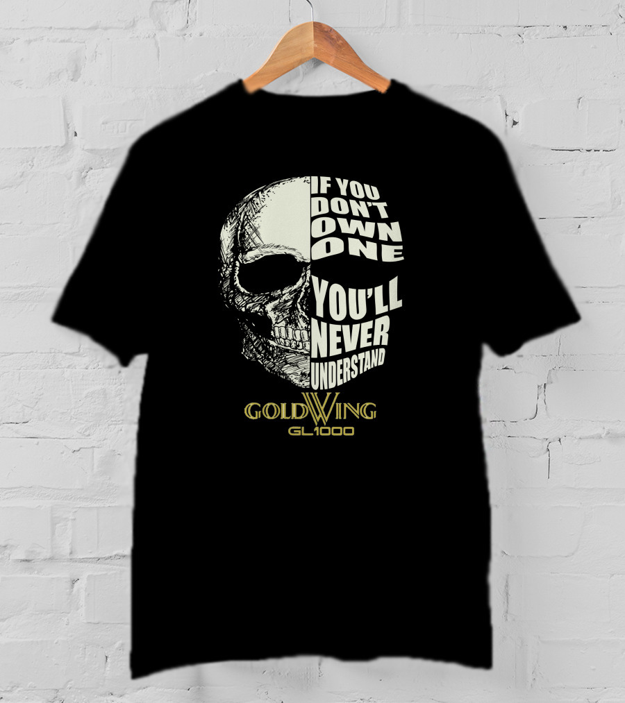 If You Don't Own One You'll Never Understand Gold Wing GL 1000 T-Shirt
