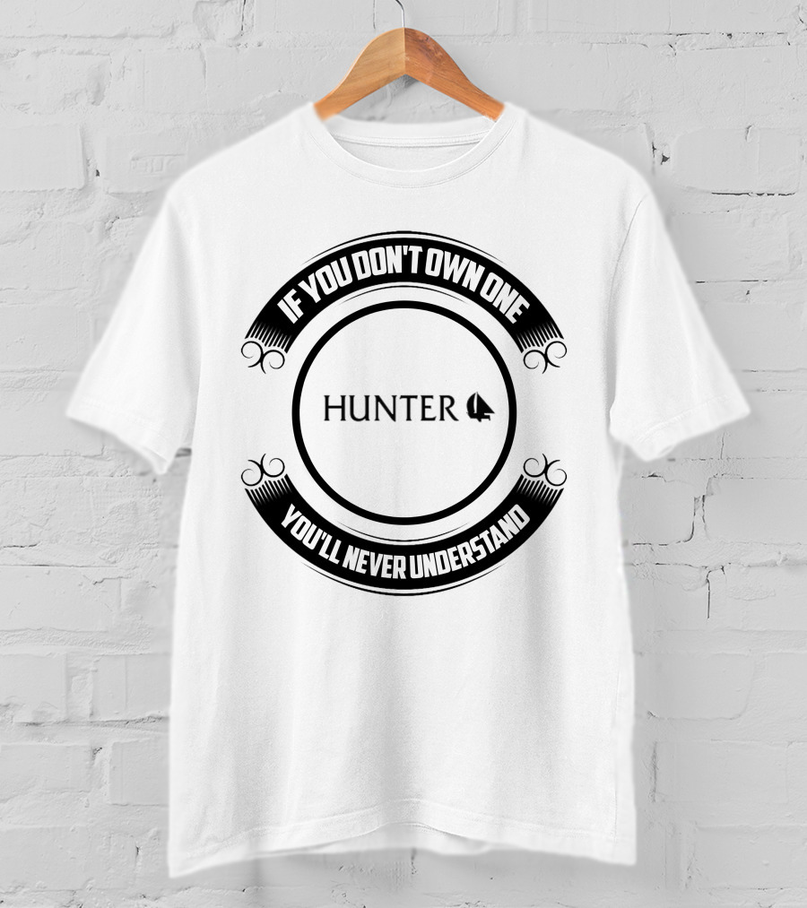 If You Don't Own One You'll Never Understand Hunter Sailboat T-Shirt