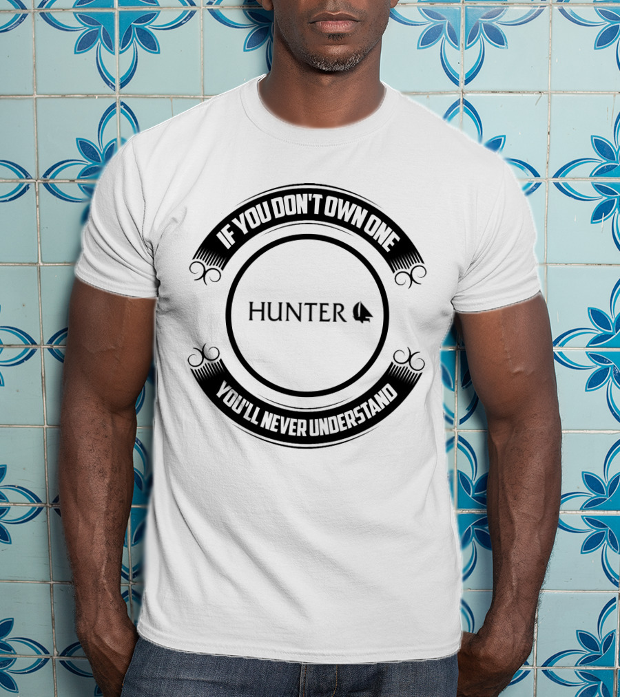 If You Don't Own One You'll Never Understand Hunter Sailboat T-Shirt