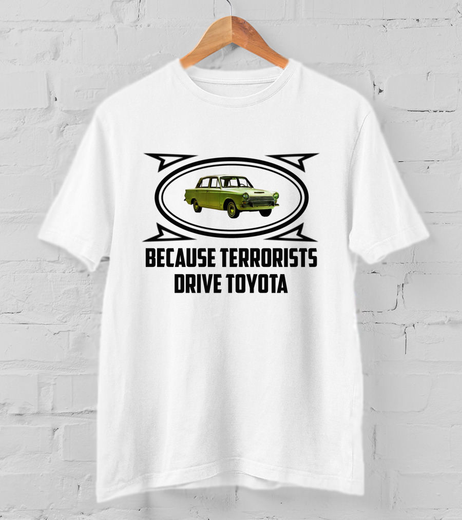 MK1 Cortina Because Terrorists Drive Toyota T-Shirt