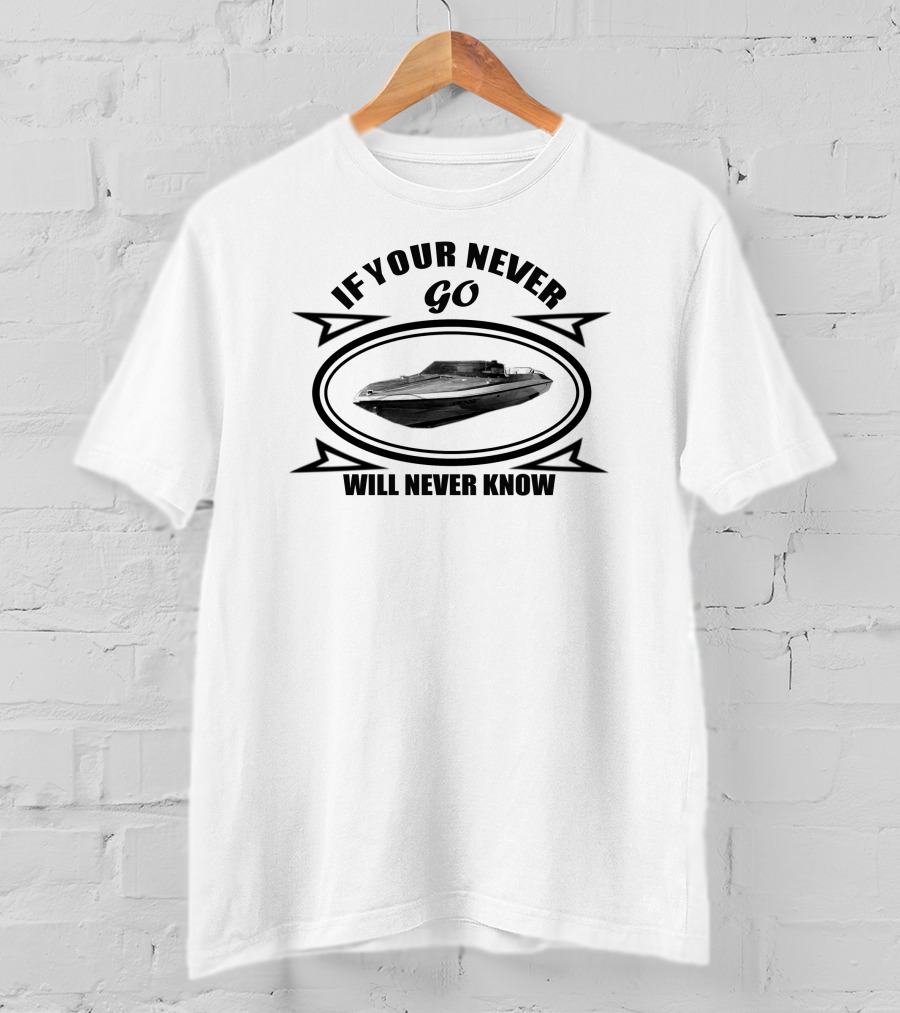 Glastron CVX If You Never Go You Will Never Know T-Shirt