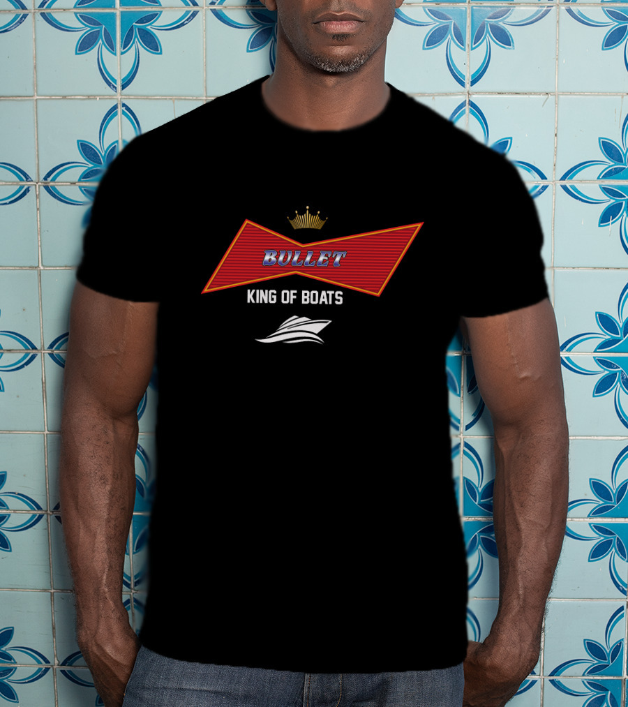 Bullet King Of Boats T-Shirt
