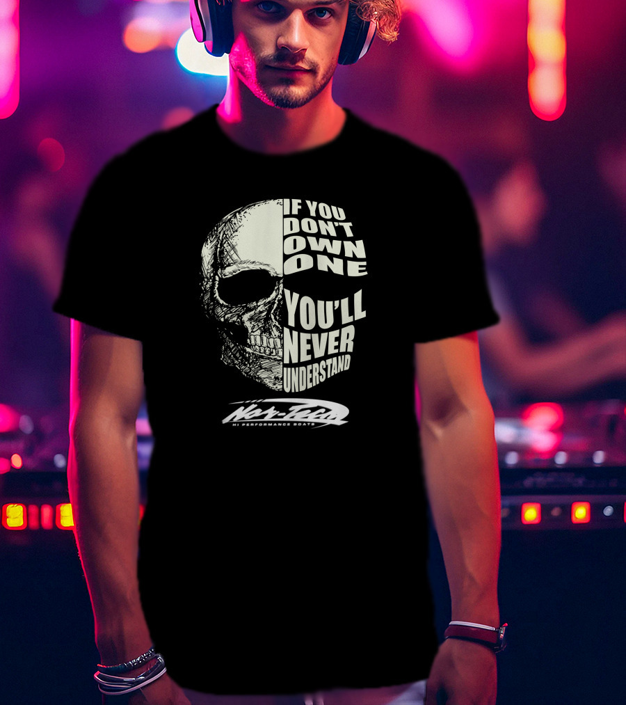 Nor Tech Hi Performance Boats If You Don't Own One You'll Never Understand T-Shirt