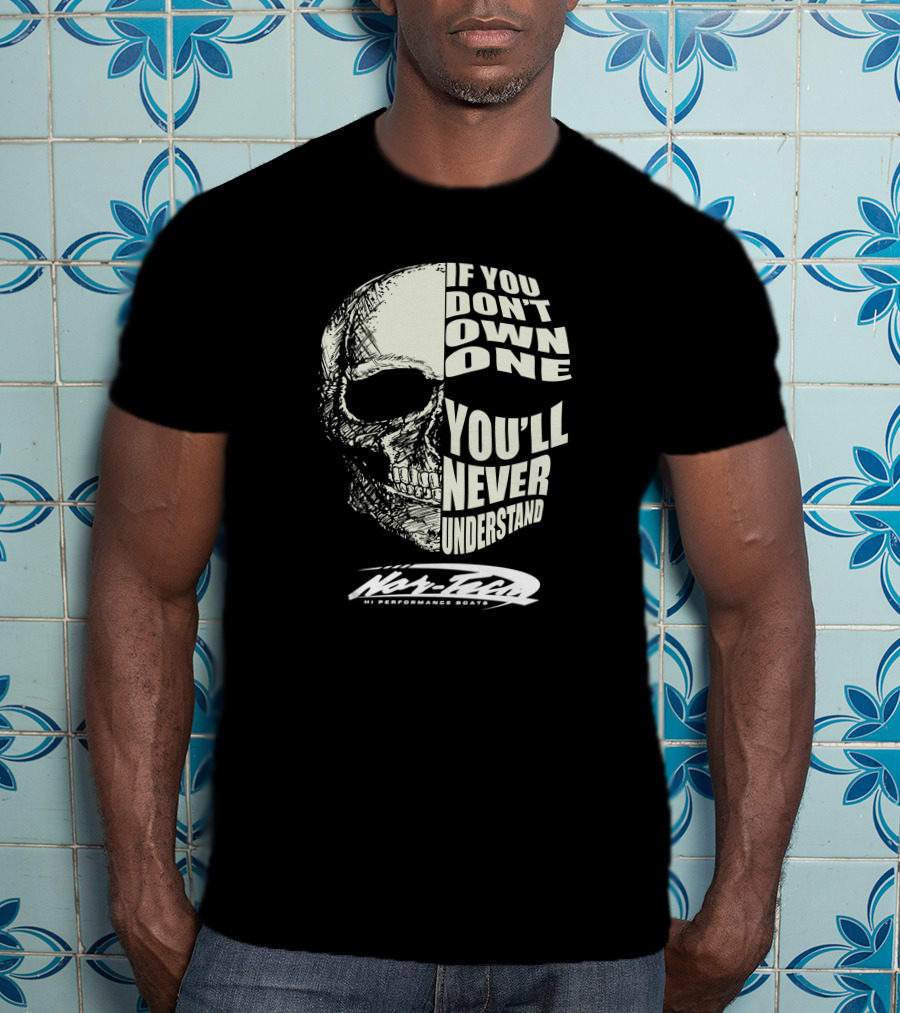 Nor Tech Hi Performance Boats If You Don't Own One You'll Never Understand T-Shirt