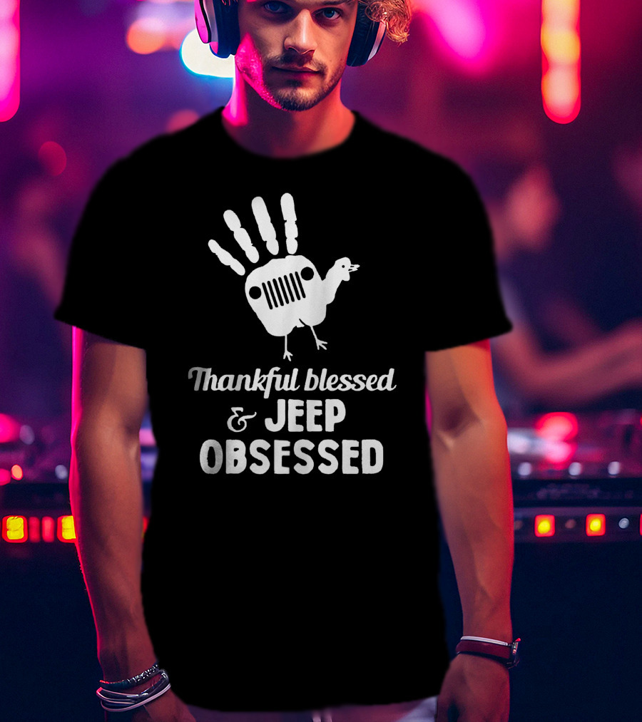 Thankful Blessed Jeep Obsessed Turkey Handprint Thanksgiving T-Shirt