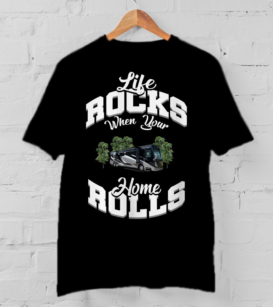 Life Rocks When Your Home Rolls Thor Motor Coach Friends T-Shirt