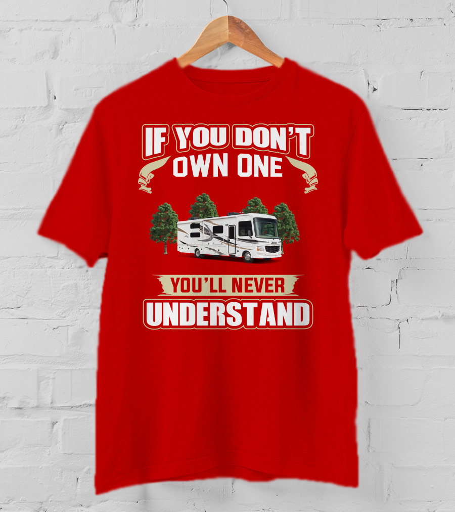 Jayco Alante Class RV If You Don't Own One You'll Never Understand T-Shirt