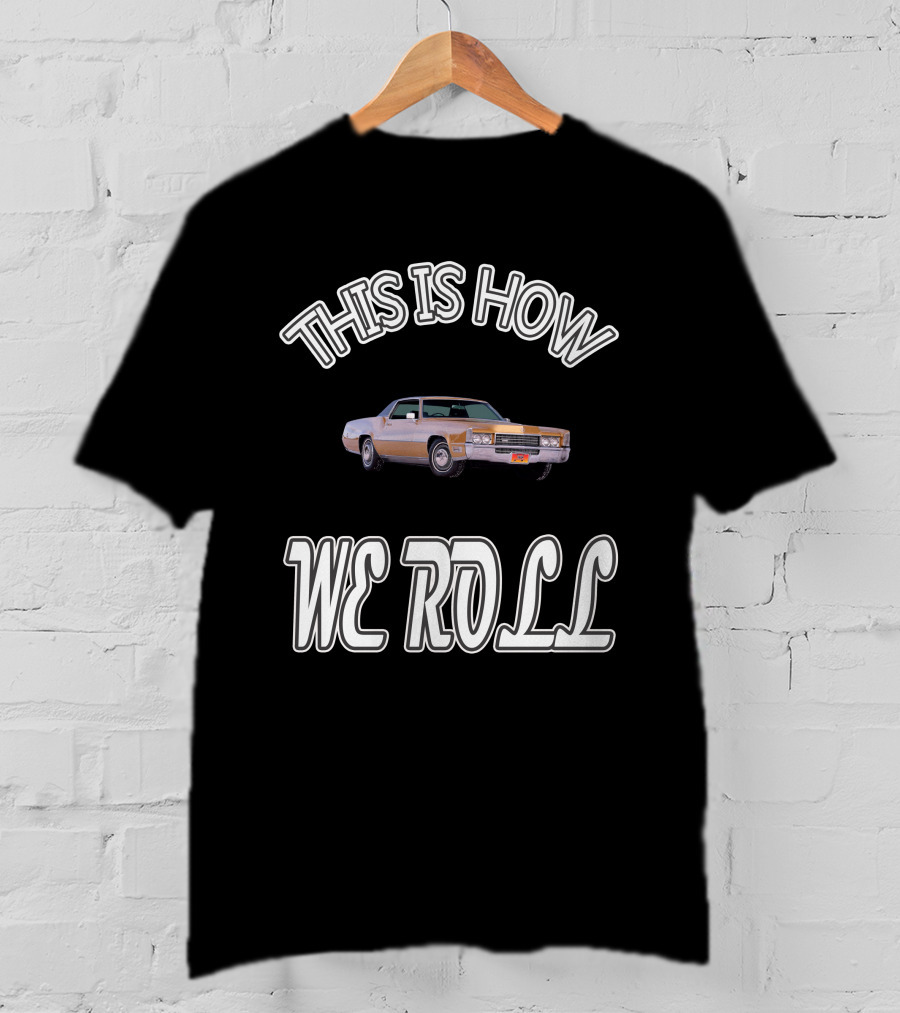 THIS IS HOW WE ROLL Classic Car T-Shirt