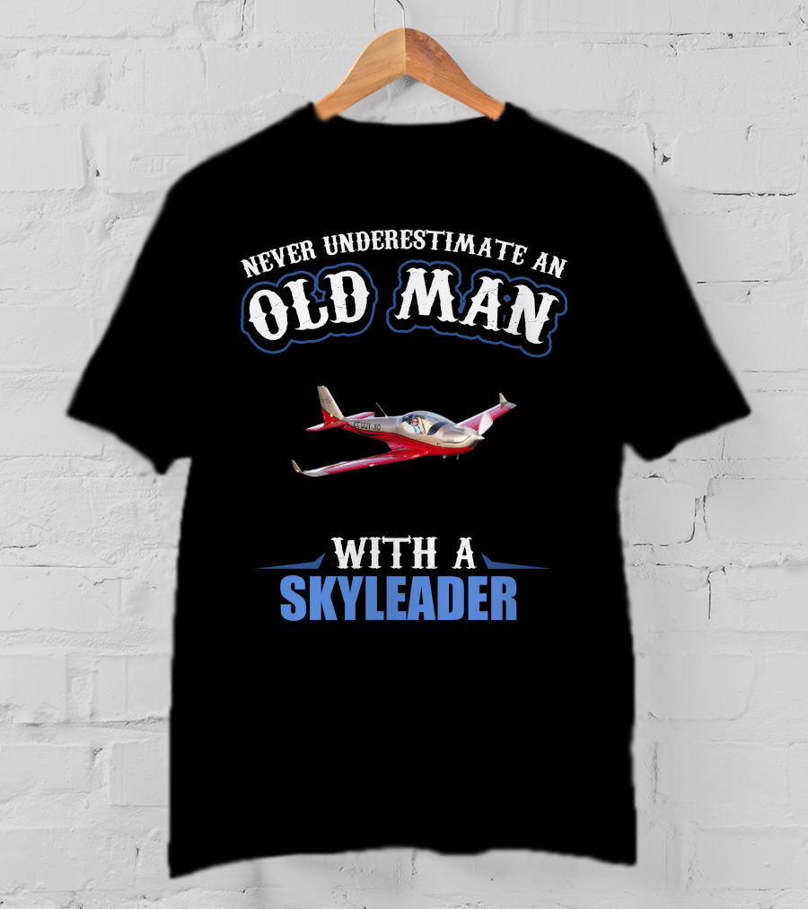 Never Underestimate An Old Man With A Skyleader T-Shirt