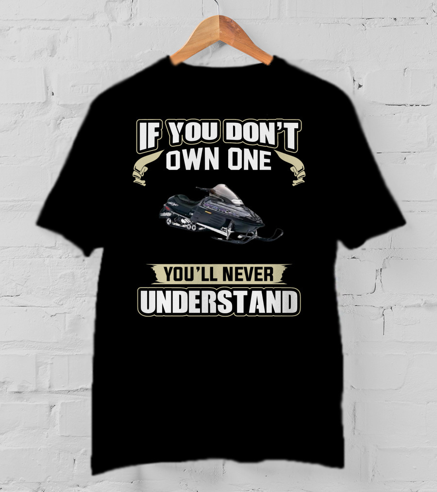 SKIDOO MACH If You Don't Own One You'll Never Understand T-Shirt