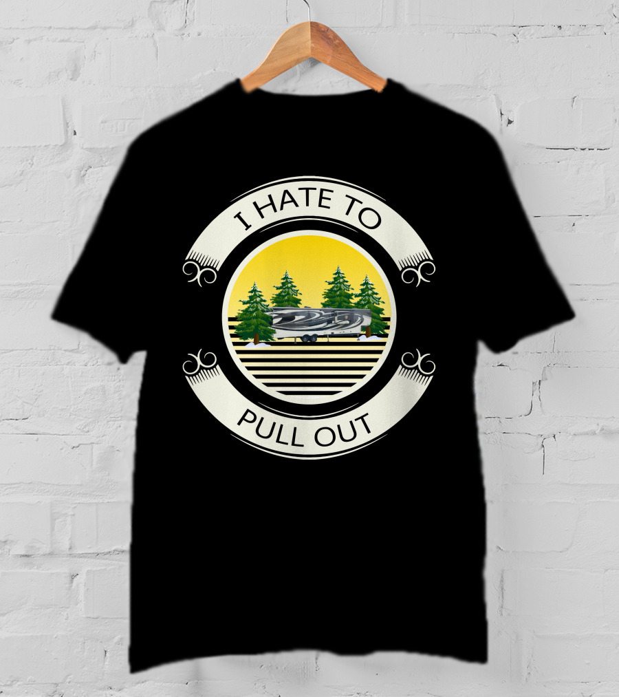 I Hate To Pull Out Heartland Big Camper Forest Scene T-Shirt
