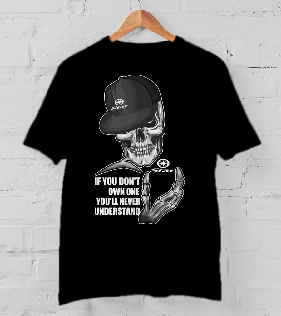 Star Motorcycle Skull Cap If You Don't Own One You'll Never Understand T-Shirt