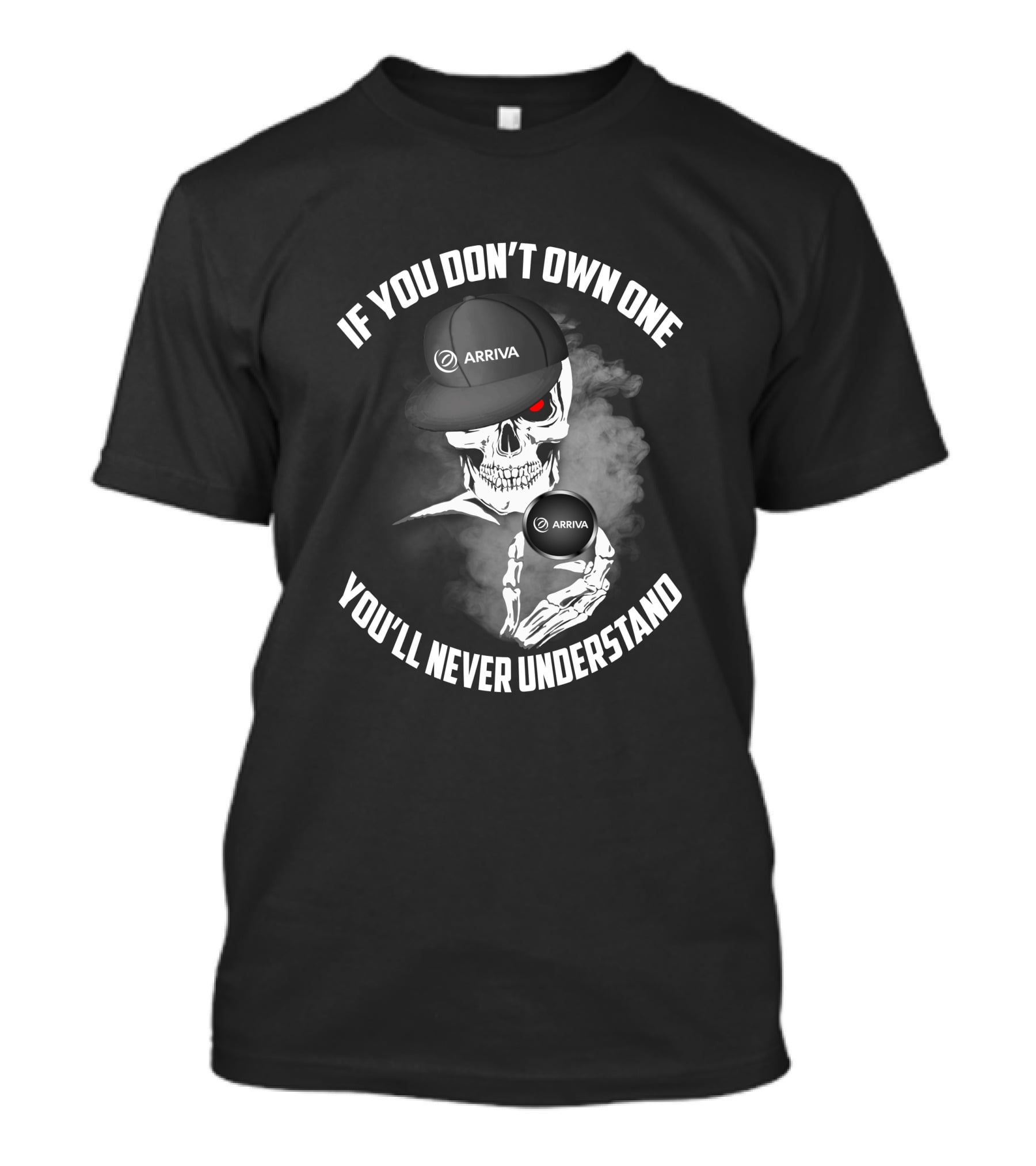If You Don't Own One You'll Never Understand Arriva T-Shirt