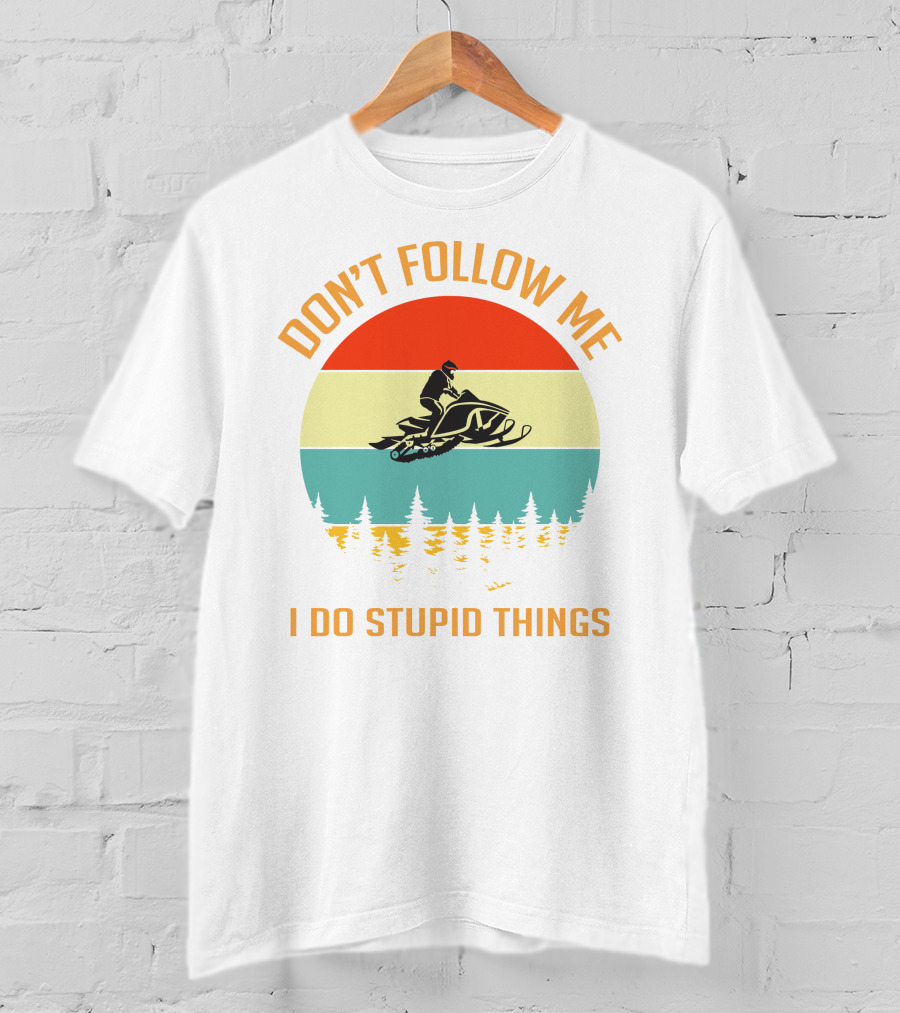 Don't Follow Me I Do Stupid Things Ski Doo Mountain T-Shirt