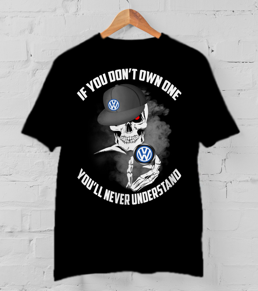 If You Don't Own One You'll Never Understand VW Logo Skull Hat T-Shirt
