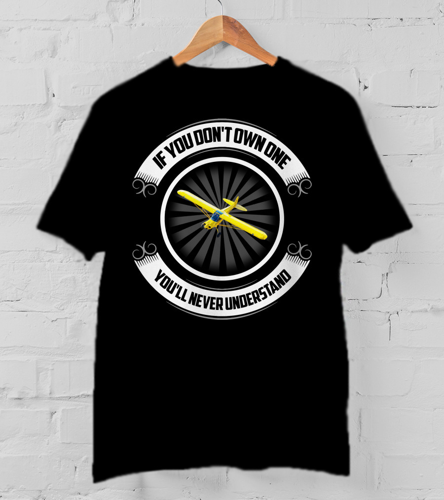 If You Don't Own One You'll Never Understand Yellow Airplane T-Shirt