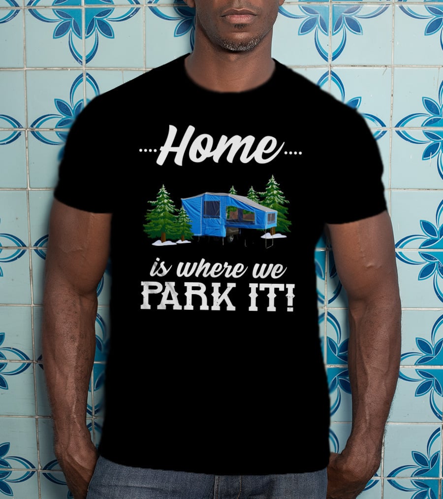 Home Is Where We Park It Camper Forest Scene T-Shirt