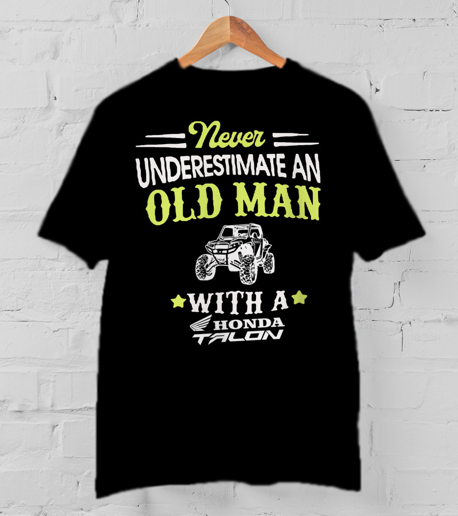 Never Underestimate An Old Man With A Honda Talon T-Shirt