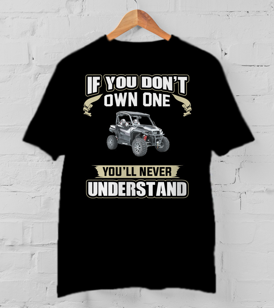 If You Don't Own One You'll Never Understand General 1000 XP1 T-Shirt