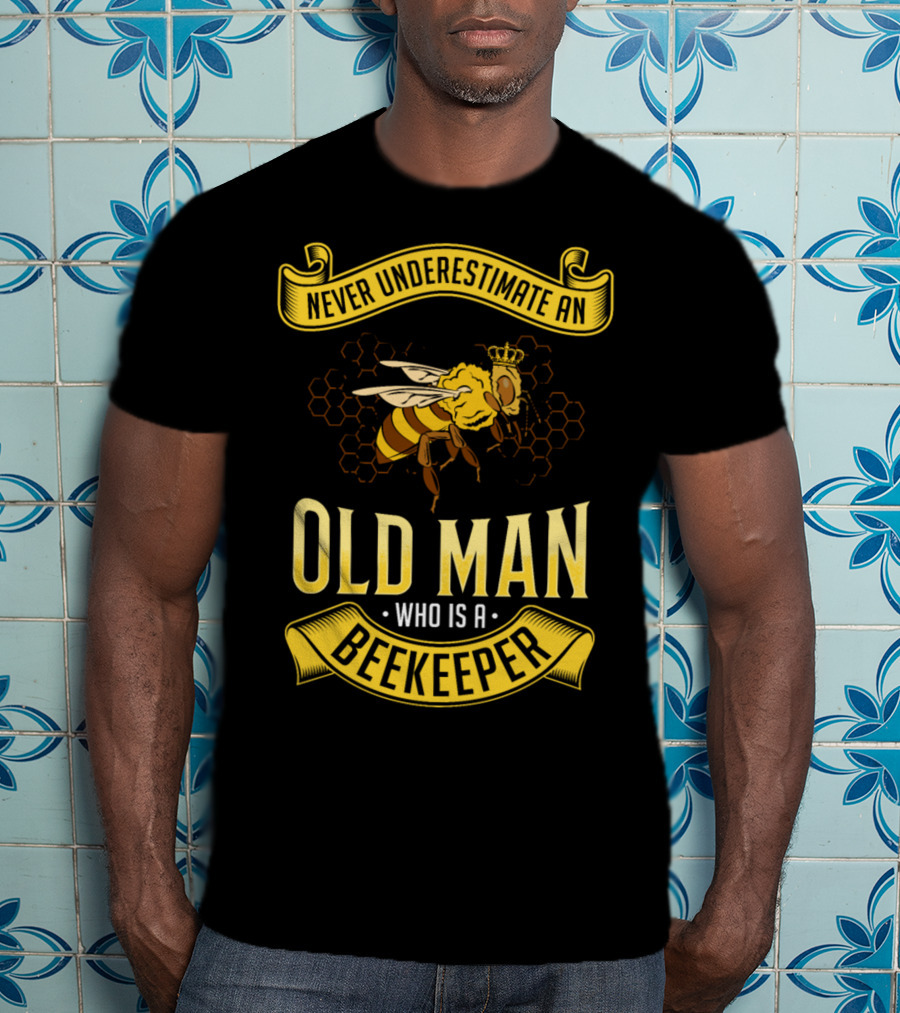 Never Underestimate An Old Man Who Is A Beekeeper T-Shirt