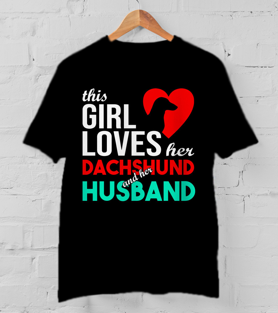 This Girl Loves Her Dachshund And Her Husband T-Shirt