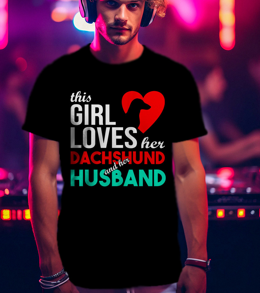 This Girl Loves Her Dachshund And Her Husband T-Shirt