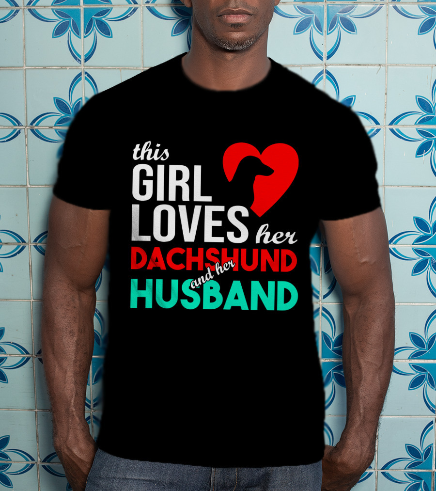 This Girl Loves Her Dachshund And Her Husband T-Shirt